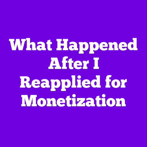 What Happened After I Reapplied for Monetization