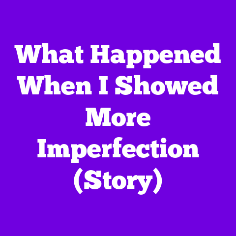 What Happened When I Showed More Imperfection (Story)