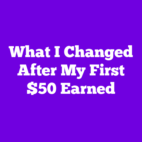 What I Changed After My First $50 Earned