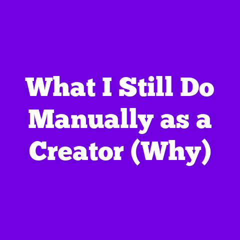 What I Still Do Manually as a Creator (Why)