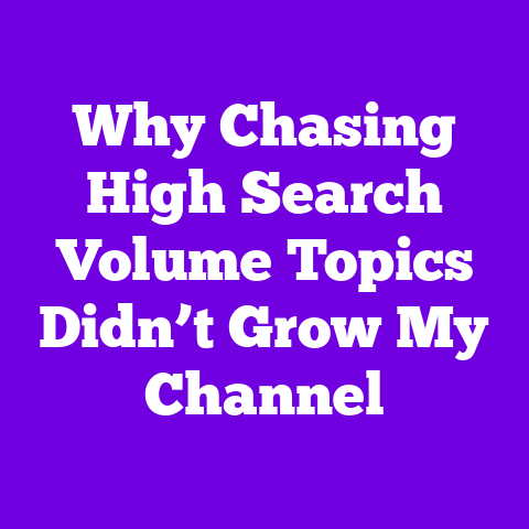 Why Chasing High Search Volume Topics Didn’t Grow My Channel