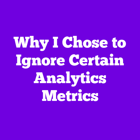 Why I Chose to Ignore Certain Analytics Metrics