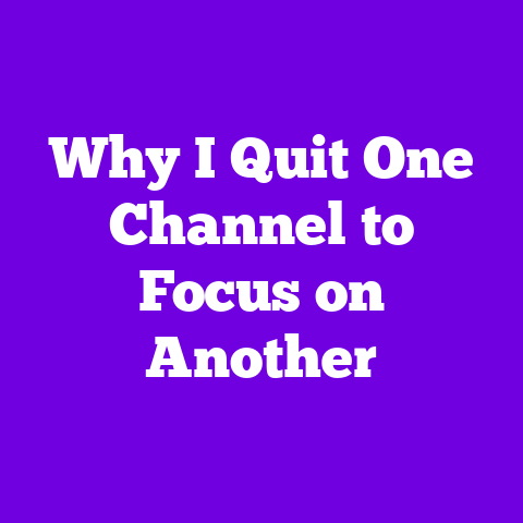 Why I Quit One Channel to Focus on Another