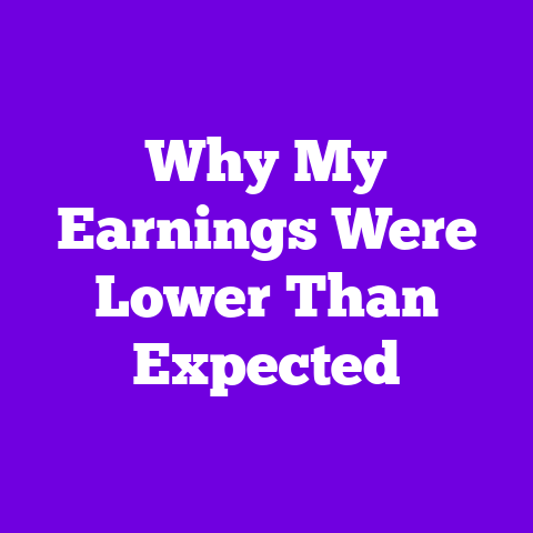 Why My Earnings Were Lower Than Expected