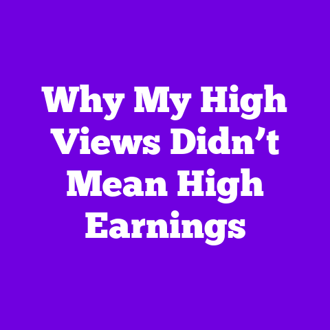 Why My High Views Didn’t Mean High Earnings