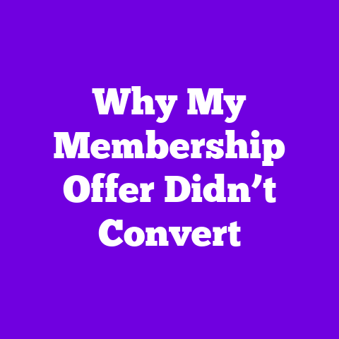 Why My Membership Offer Didn’t Convert