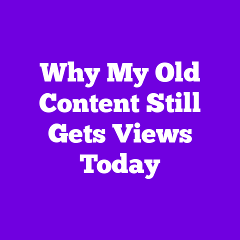 Why My Old Content Still Gets Views Today