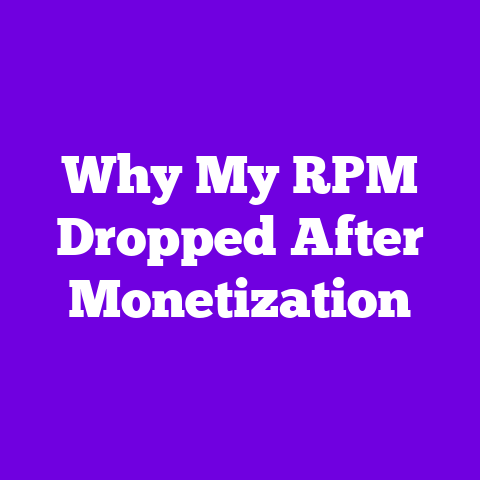 Why My RPM Dropped After Monetization