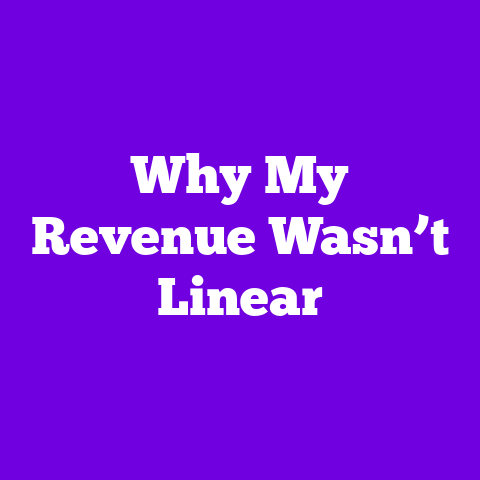 Why My Revenue Wasn’t Linear