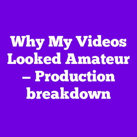 Why My Videos Looked Amateur — Production breakdown