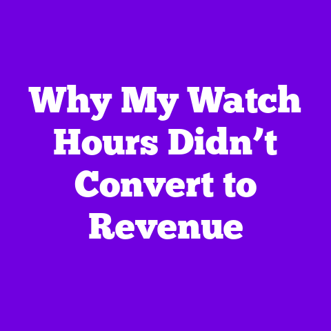 Why My Watch Hours Didn’t Convert to Revenue